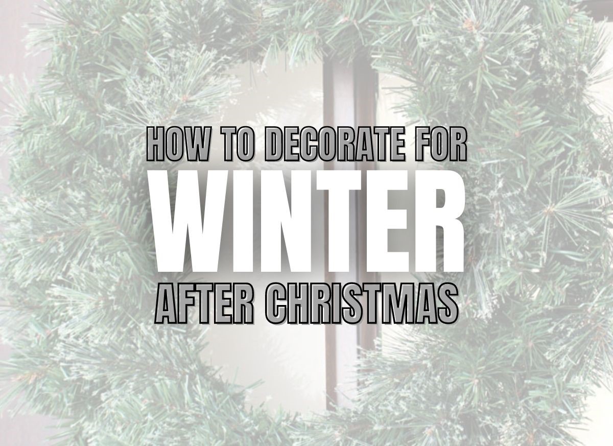 5 Easy Ways To Decorate For Winter After Christmas - Simply Lovely Living