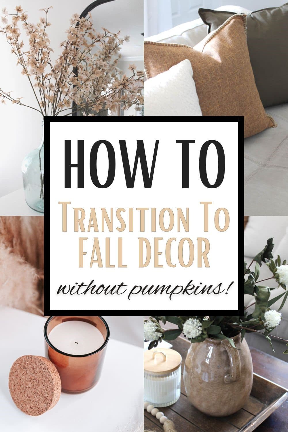 HOW TO TRANSITION TO FALL DECOR WITHOUT PUMPKINS